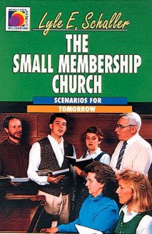 The Small Membership Church: Scenarios for Tomorrow (Ministry for the Third Millennium)