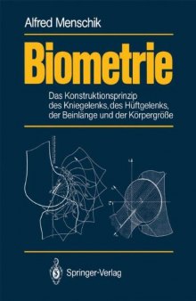 Biometrie: Das Konstruktionsprinzip des Kniegelenks, des Hüftgelenks, der Beinlänge und der Körpergröße