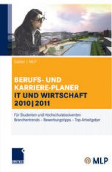 BERUFS- UND KARRIERE-PLANER IT UND WIRTSCHAFT 2010|2011: Für Studenten und Hochschulabsolventen Branchentrends – Bewerbungstipps – Top-Arbeitgeber