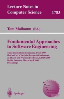 Fundamental Approaches to Software Engineering: Third International Conference, FASE 2000 Held as Part of the Joint European Conferences on Theory and Practice of Software, ETAPS 2000 Berlin, Germany, March 25 – April 2, 2000 Proceedings