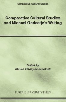 Comparative Cultural Studies and Michael Ondaatje's Writing (Comparative Cultural Studies)