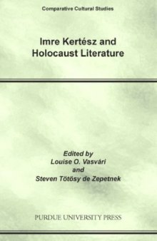 Imre Kertesz And Holocaust Literature (Comparative Cultural Studies)