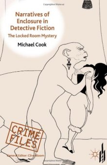 Narratives of Enclosure in Detective Fiction: The Locked Room Mystery (Crime Files) 