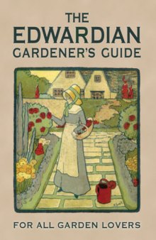 The Edwardian Gardener's Guide : For All Garden Lovers