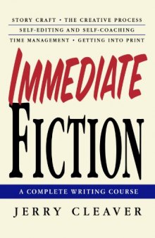 Immediate Fiction: A Complete Writing Course