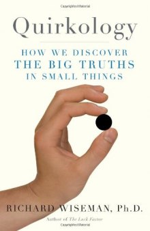 Quirkology: How We Discover the Big Truths in Small Things