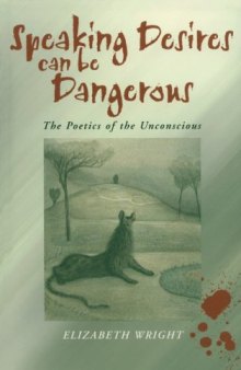 Speaking Desires can be Dangerous: The Poetics of the Unconscious