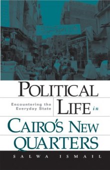 Political Life in Cairo's New Quarters: Encountering the Everyday State