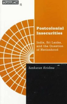 Postcolonial Insecurities: India, Sri Lanka, and the Question of Nationhood (Borderlines series)