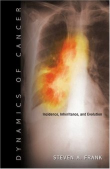 Dynamics of Cancer: Incidence, Inheritance, and Evolution (Princeton Series in Evolutionary Biology)