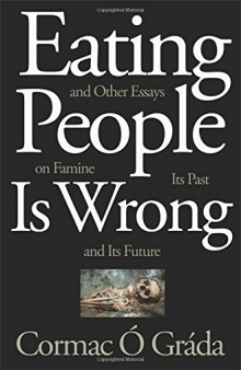 Eating people is wrong, and other essays on famine, its past, and its future