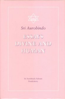 Essays Divine and Human (Complete Works of Sri Aurobindo Volume 12)