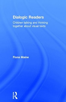 Dialogic Readers: Children Talking and Thinking Together about Visual Texts