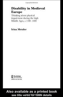 Disability in Medieval Europe: Thinking about Physical Impairment in the High Middle Ages, c.1100-c.1400 (Routledge Studies in Medieval Religion and Culture)