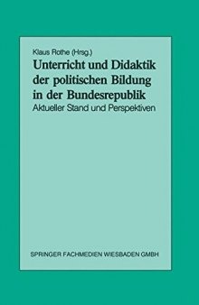 Unterricht und Didaktik der politischen Bildung in der Bundesrepublik: Aktueller Stand und Perspektiven