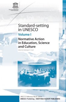 Standard-Setting In UNESCO (Vol. 1): Normative Action in Education, Science and Culture (UNESCO Reference Works)