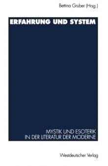 Erfahrung und System: Mystik und Esoterik in der Literatur der Moderne