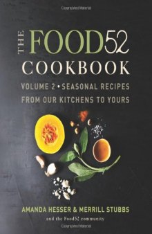 The Food52 Cookbook, Volume 2: Seasonal Recipes from Our Kitchens to Yours