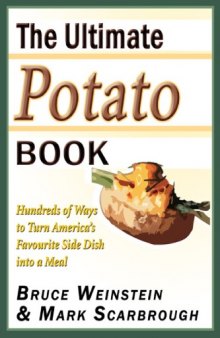 Ultimate Potato Book: Hundreds of Ways to Turn Americas Favorite Side Dish into a Meal