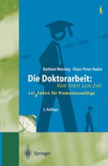 Die Doktorarbeit: Vom Start zum Ziel: Leit(d)faden für Promotionswillige