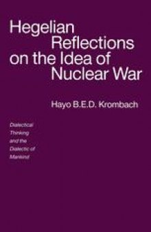Hegelian Reflections on the Idea of Nuclear War: Dialectical Thinking and the Dialectic of Mankind