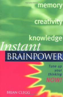 Instant Brainpower: Tune Up Your Thinking Now! (Instant (Kogan Page))