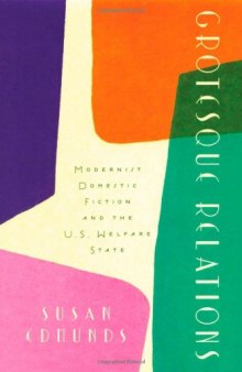 Grotesque Relations: Modernist Domestic Fiction and the U.S. Welfare State