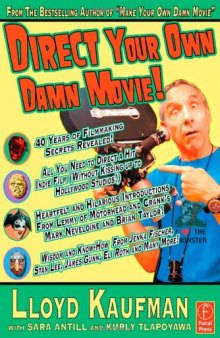 Direct Your Own Damn Movie! (Your Own Damn Film School  Series )