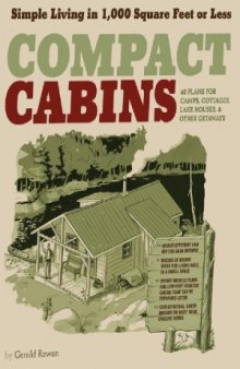 Compact Cabins. Simple Living in 1000 Square Feet or Less