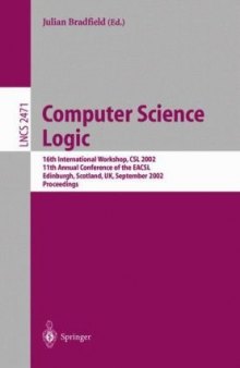 Computer Science Logic: 16th International Workshop, CSL 2002 11th Annual Conference of the EACSL Edinburgh, Scotland, UK, September 22–25, 2002 Proceedings