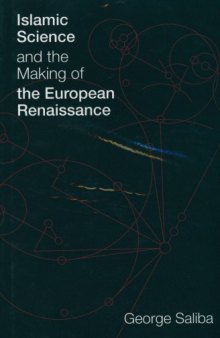 Islamic Science and the Making of the European Renaissance (Transformations: Studies in the History of Science and Technology)