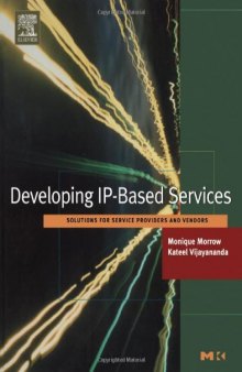 Developing IP-Based Services: Solutions for Service Providers and Vendors (The Morgan Kaufmann Series in Networking)
