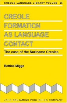 Creole Formation as Language Contact: The Case of the Suriname Creoles (Creole Language Library)