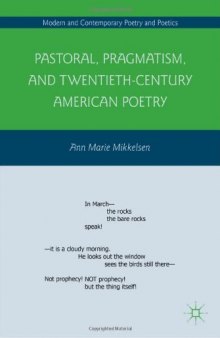 Pastoral, Pragmatism, and Twentieth-Century American Poetry (Modern and Contemporary Poetry and Poetics) 