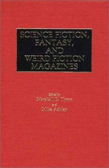 Science Fiction, Fantasy, and Weird Fiction Magazines: (Historical Guides to the World's Periodicals and Newspapers)