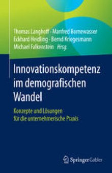 Innovationskompetenz im demografischen Wandel: Konzepte und Lösungen für die unternehmerische Praxis