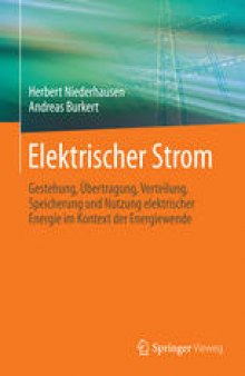 Elektrischer Strom: Gestehung, Übertragung, Verteilung, Speicherung und Nutzung elektrischer Energie im Kontext der Energiewende