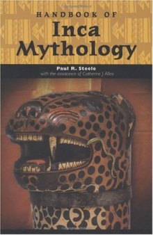 Handbook of Inca Mythology (Handbooks of World Mythology)