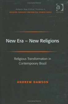 New Era - New Religions (Ashgate New Critical Thinking in Religion, Theology, and Biblical Studies)