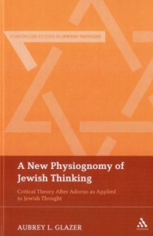 New Physiognomy of Jewish Thinking: Critical Theory After Adorno as Applied to Jewish Thought 