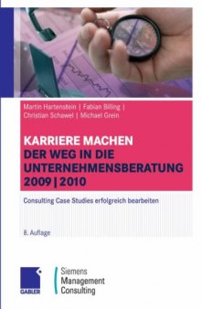 Karriere machen: Der Weg in die Unternehmensberatung 2009 2010 - Consulting Case Studies erfolgreich bearbeiten 8. Auflage