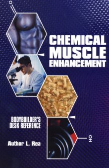 Chemical Muscle Enhancement Bodybuilders Desk Reference