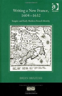 Writing a New France, 1604-1632 (Transculturalisms, 1400-1700)