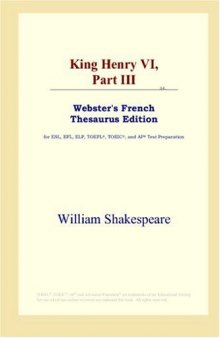 King Henry VI,Part III (Webster's French Thesaurus Edition)