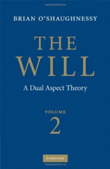 The Will: A Dual Aspect Theory, Volume 2