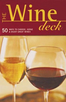 The Wine Deck: 50 Ways to Choose, Serve, and Enjoy Great Wines