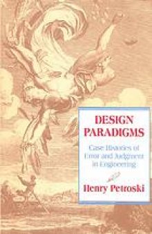Design paradigms : case histories of error and judgment in engineering