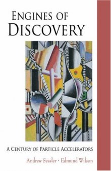 Engines of Discovery - A Century of Particle Accelerators