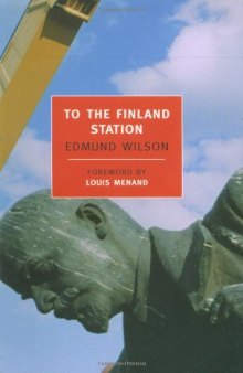 To the Finland Station: A Study in the Writing and Acting of History