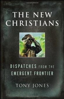 The New Christians: Dispatches from the Emergent Frontier